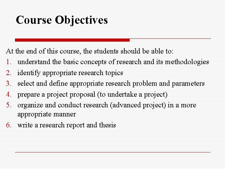 Course Objectives At the end of this course, the students should be able to: Course Objectives At the end of this course, the students should be able to: