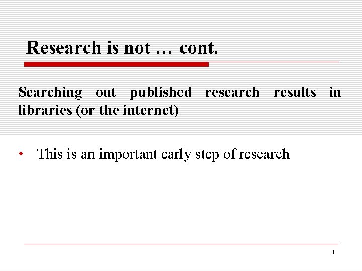 Research is not … cont. Searching out published research results in libraries (or the Research is not … cont. Searching out published research results in libraries (or the