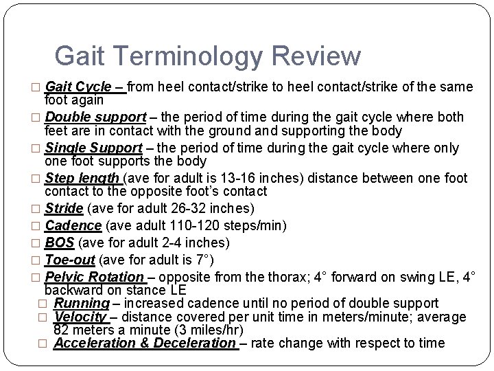 Gait Terminology Review � Gait Cycle – from heel contact/strike to heel contact/strike of