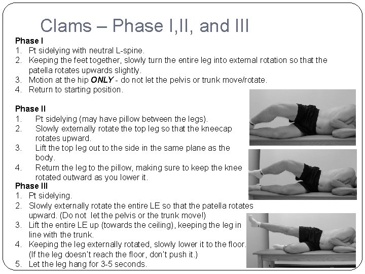 Clams – Phase I, II, and III Phase I 1. Pt sidelying with neutral