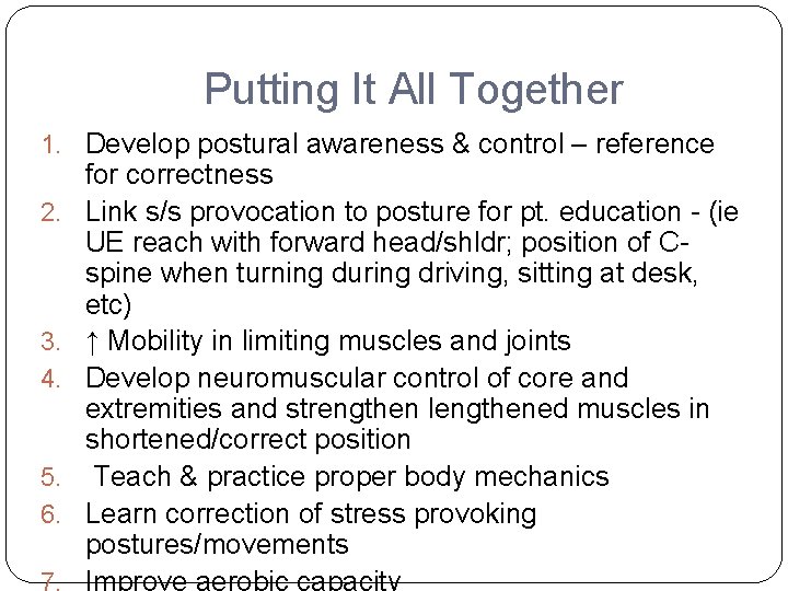 Putting It All Together 1. Develop postural awareness & control – reference 2. 3.