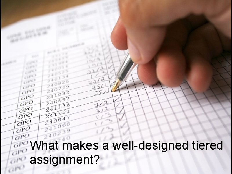 What makes a well-designed tiered assignment? 