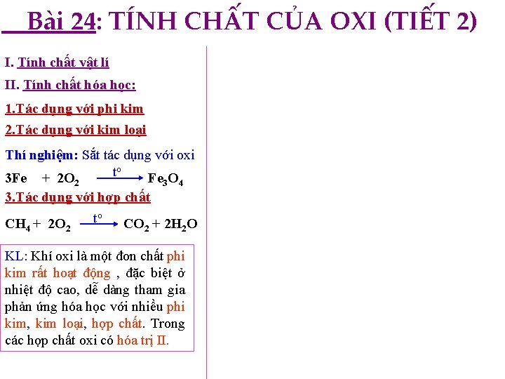 Bài 24: TÍNH CHẤT CỦA OXI (TIẾT 2) I. Tính chất vật lí II.