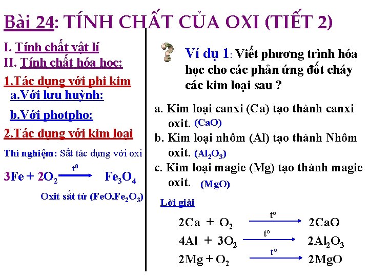 Bài 24: TÍNH CHẤT CỦA OXI (TIẾT 2) I. Tính chất vật lí II.