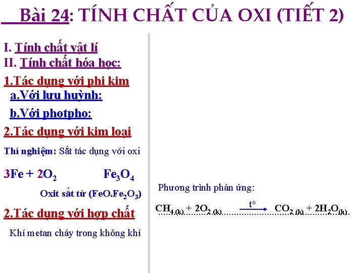 Bài 24: TÍNH CHẤT CỦA OXI (TIẾT 2) I. Tính chất vật lí II.