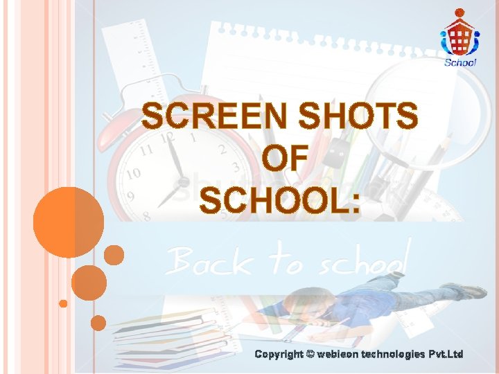 SCREEN SHOTS OF SCHOOL: Copyright © webieon technologies Pvt. Ltd 