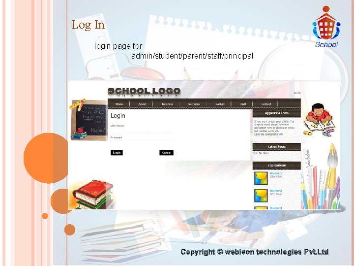 Log In login page for admin/student/parent/staff/principal Copyright © webieon technologies Pvt. Ltd 
