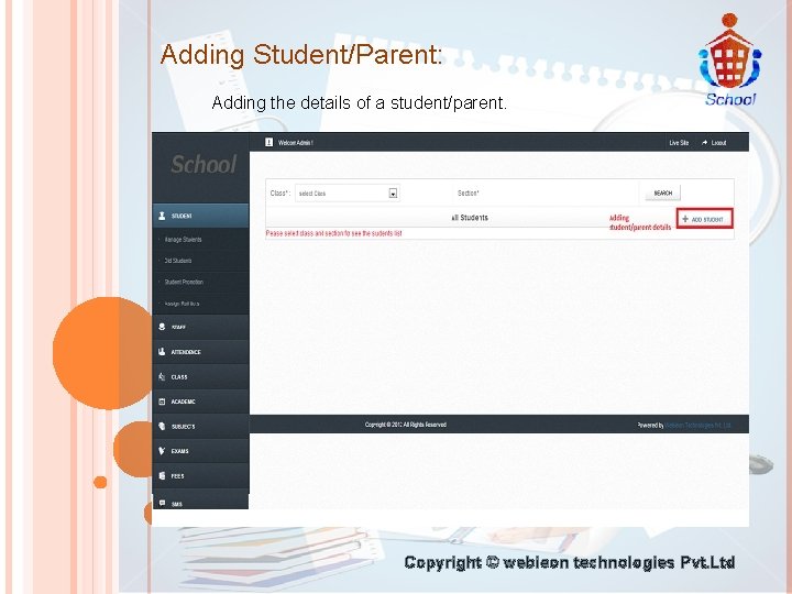 Adding Student/Parent: Adding the details of a student/parent. Copyright © webieon technologies Pvt. Ltd