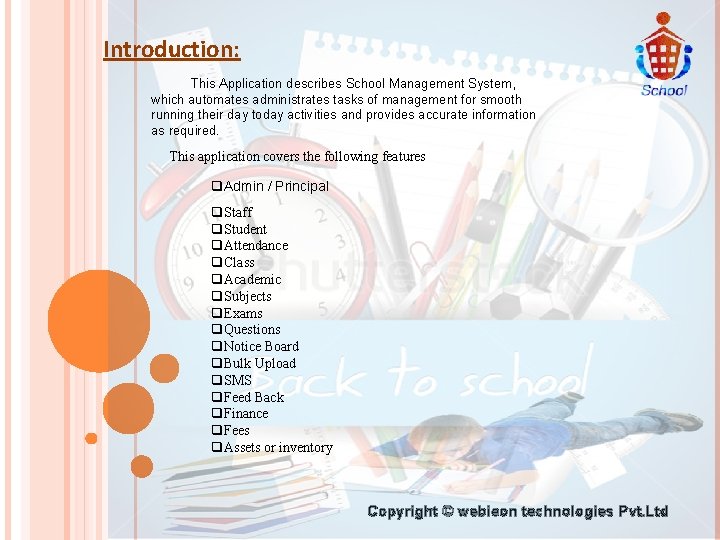 Introduction: This Application describes School Management System, which automates administrates tasks of management for
