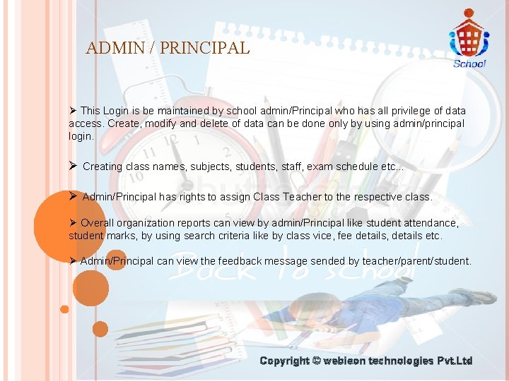 ADMIN / PRINCIPAL Ø This Login is be maintained by school admin/Principal who has