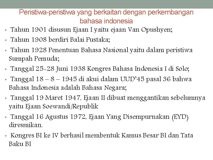 Peristiwa-peristiwa yang berkaitan dengan perkembangan bahasa indonesia • Tahun 1901 disusun Ejaan I yaitu