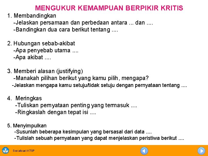 MENGUKUR KEMAMPUAN BERPIKIR KRITIS 1. Membandingkan -Jelaskan persamaan dan perbedaan antara. . . dan.