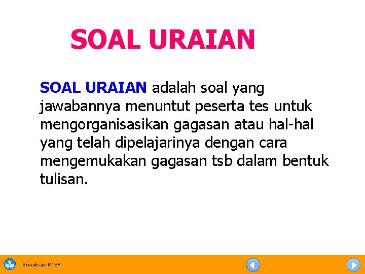 SOAL URAIAN adalah soal yang jawabannya menuntut peserta tes untuk mengorganisasikan gagasan atau hal-hal