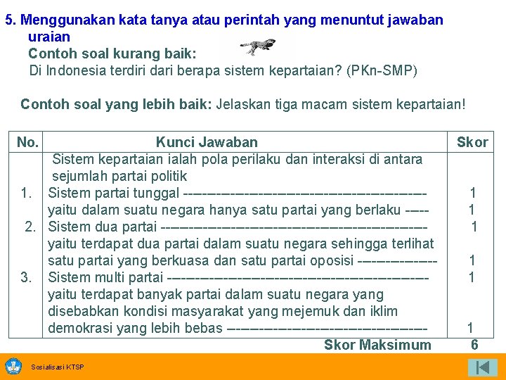 5. Menggunakan kata tanya atau perintah yang menuntut jawaban uraian Contoh soal kurang baik: