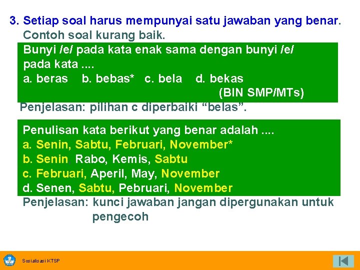 3. Setiap soal harus mempunyai satu jawaban yang benar. Contoh soal kurang baik. Bunyi