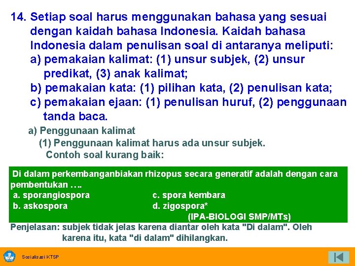 14. Setiap soal harus menggunakan bahasa yang sesuai dengan kaidah bahasa Indonesia. Kaidah bahasa