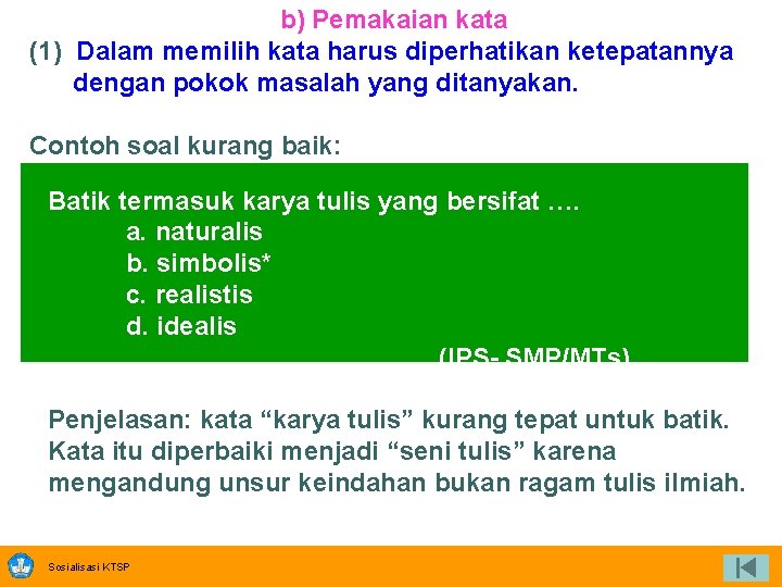 b) Pemakaian kata (1) Dalam memilih kata harus diperhatikan ketepatannya dengan pokok masalah yang