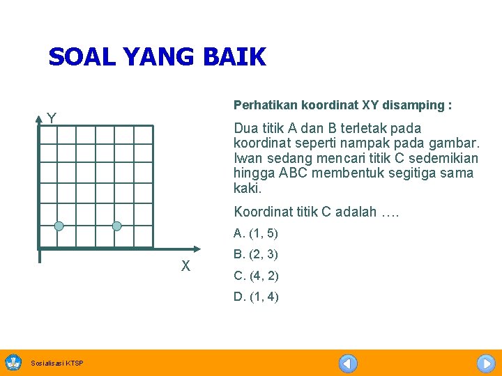 SOAL YANG BAIK Perhatikan koordinat XY disamping : Y Dua titik A dan B