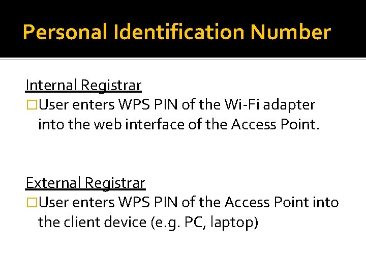 Personal Identification Number Internal Registrar �User enters WPS PIN of the Wi-Fi adapter into