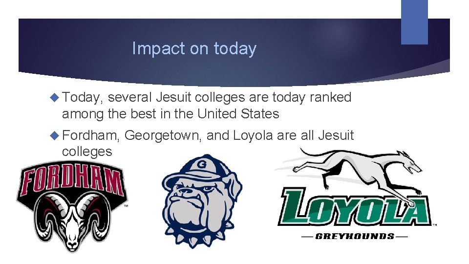 Impact on today Today, several Jesuit colleges are today ranked among the best in