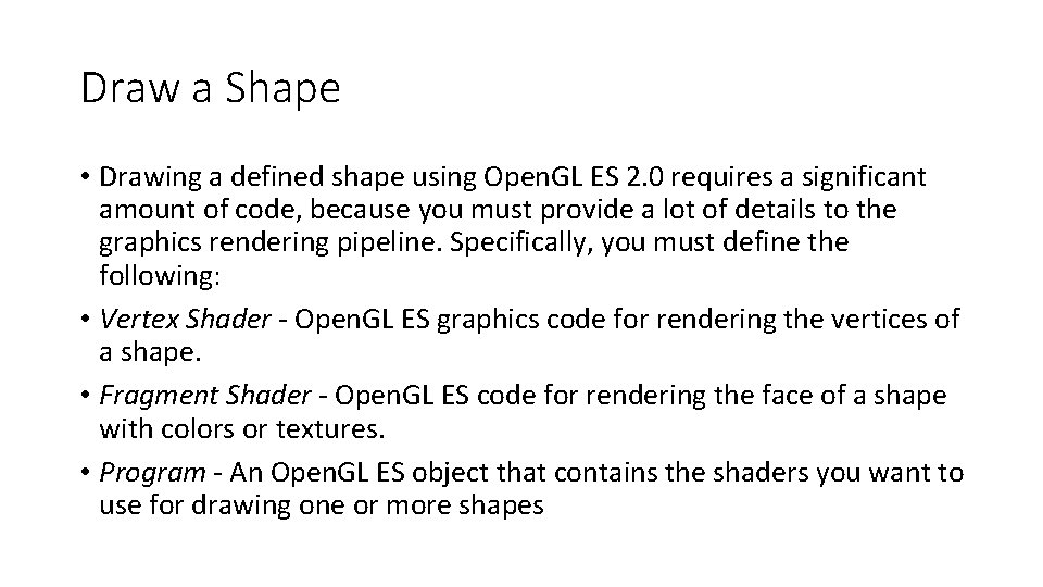 Draw a Shape • Drawing a defined shape using Open. GL ES 2. 0 Draw a Shape • Drawing a defined shape using Open. GL ES 2. 0