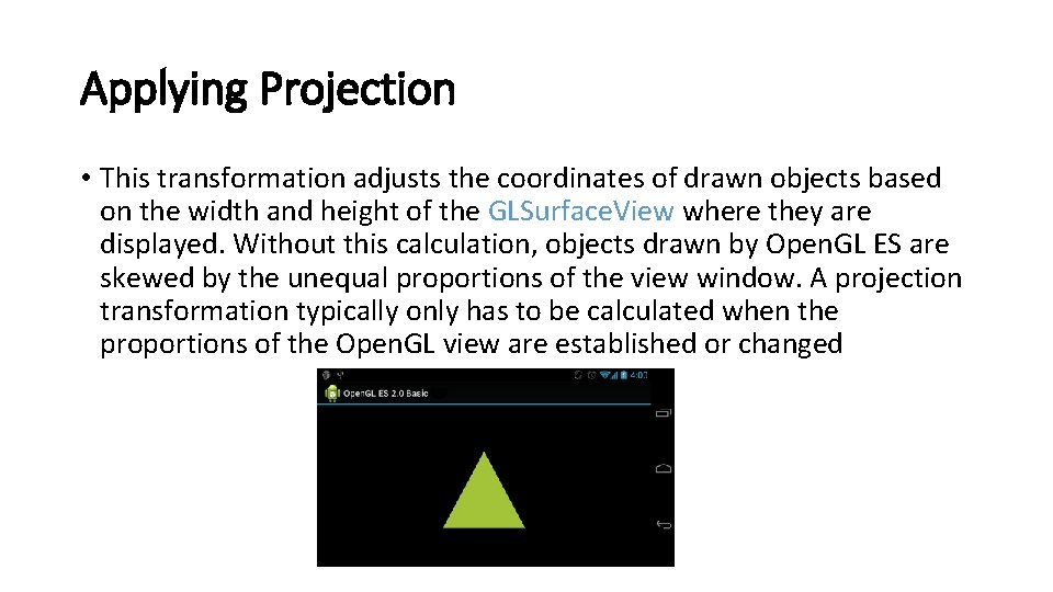 Applying Projection • This transformation adjusts the coordinates of drawn objects based on the Applying Projection • This transformation adjusts the coordinates of drawn objects based on the
