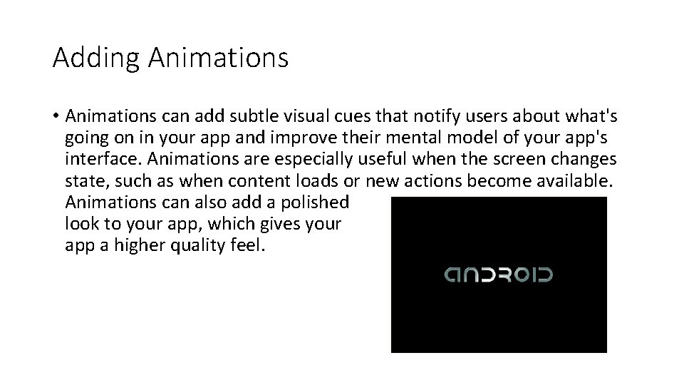 Adding Animations • Animations can add subtle visual cues that notify users about what's Adding Animations • Animations can add subtle visual cues that notify users about what's