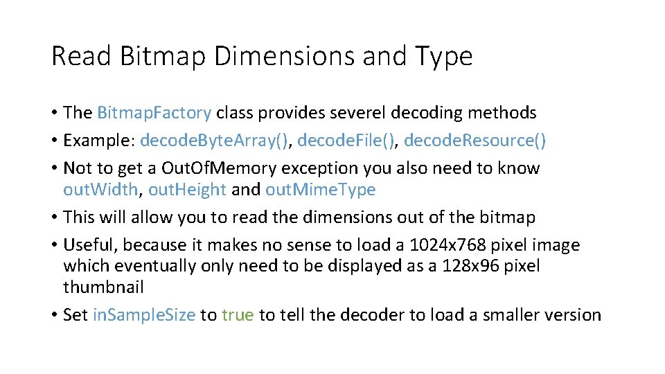 Read Bitmap Dimensions and Type • The Bitmap. Factory class provides severel decoding methods Read Bitmap Dimensions and Type • The Bitmap. Factory class provides severel decoding methods