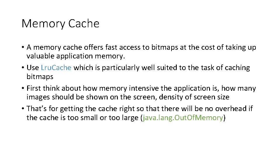 Memory Cache • A memory cache offers fast access to bitmaps at the cost Memory Cache • A memory cache offers fast access to bitmaps at the cost