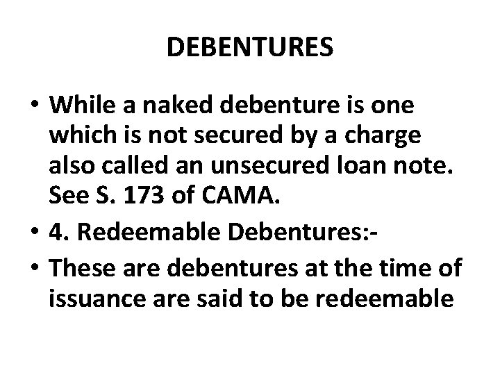 DEBENTURES • While a naked debenture is one which is not secured by a