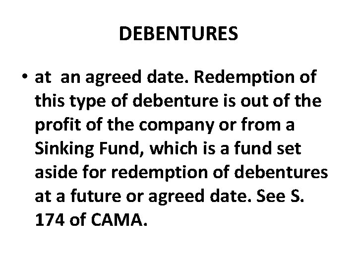 DEBENTURES • at an agreed date. Redemption of this type of debenture is out