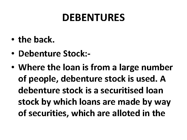 DEBENTURES • the back. • Debenture Stock: • Where the loan is from a