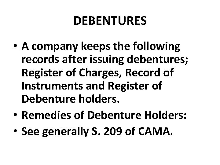 DEBENTURES • A company keeps the following records after issuing debentures; Register of Charges,