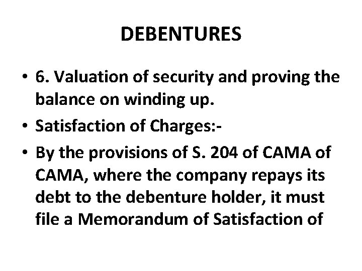 DEBENTURES • 6. Valuation of security and proving the balance on winding up. •