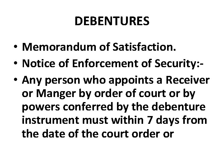 DEBENTURES • Memorandum of Satisfaction. • Notice of Enforcement of Security: • Any person