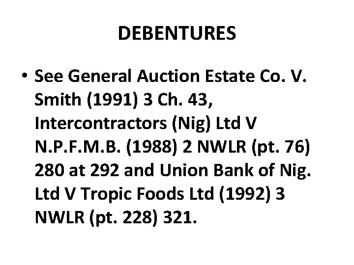 DEBENTURES • See General Auction Estate Co. V. Smith (1991) 3 Ch. 43, Intercontractors