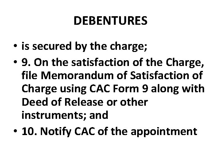 DEBENTURES • is secured by the charge; • 9. On the satisfaction of the
