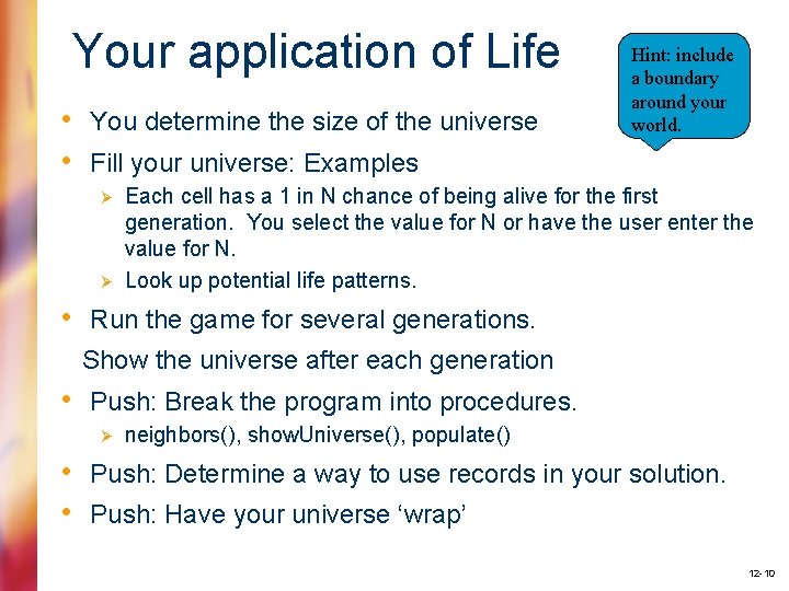 Your application of Life • You determine the size of the universe • Fill