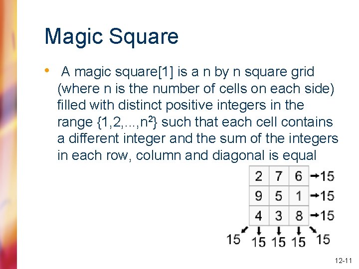 Magic Square • A magic square[1] is a n by n square grid (where