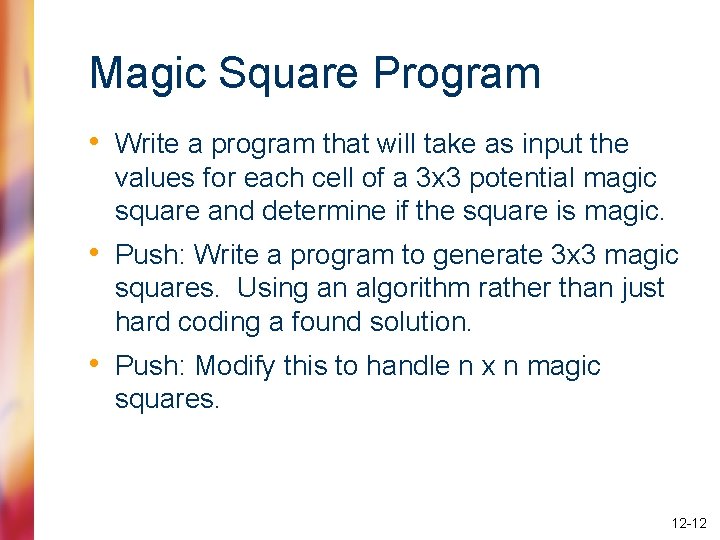 Magic Square Program • Write a program that will take as input the values