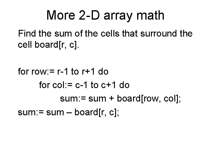 More 2 -D array math Find the sum of the cells that surround the