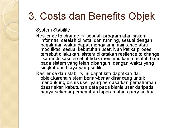 3. Costs dan Benefits Objek System Stability Resilence to change sebuah program atau sistem