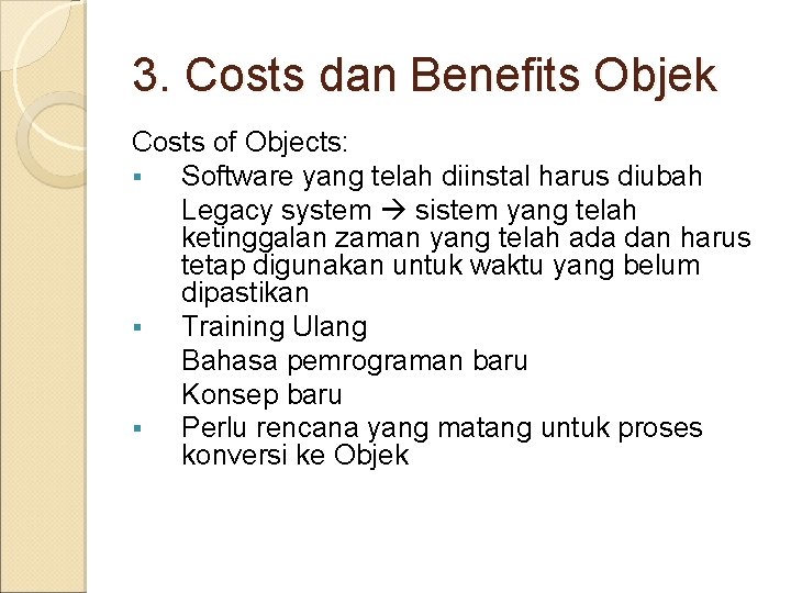 3. Costs dan Benefits Objek Costs of Objects: § Software yang telah diinstal harus