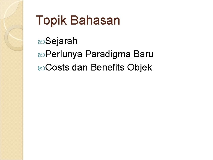 Topik Bahasan Sejarah Perlunya Paradigma Baru Costs dan Benefits Objek 