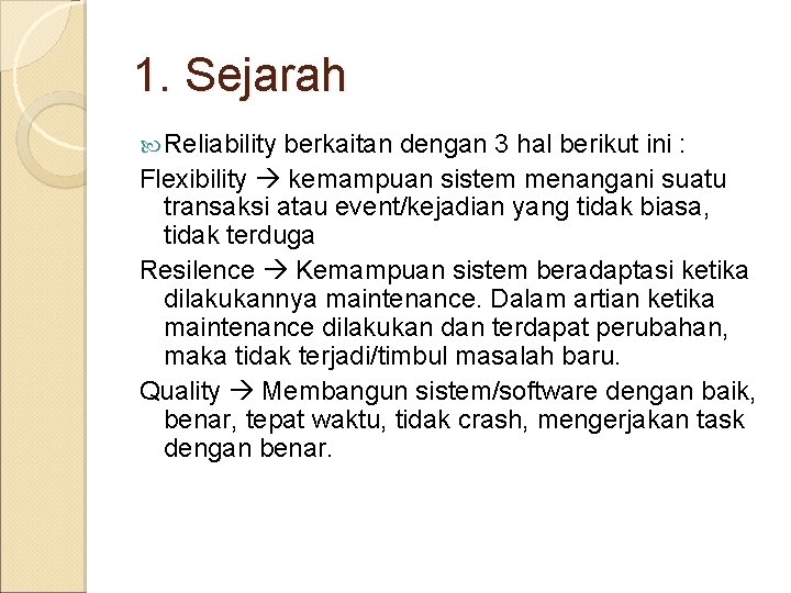 1. Sejarah Reliability berkaitan dengan 3 hal berikut ini : Flexibility kemampuan sistem menangani