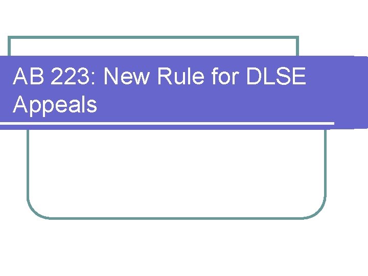 AB 223: New Rule for DLSE Appeals AB 223: New Rule for DLSE Appeals