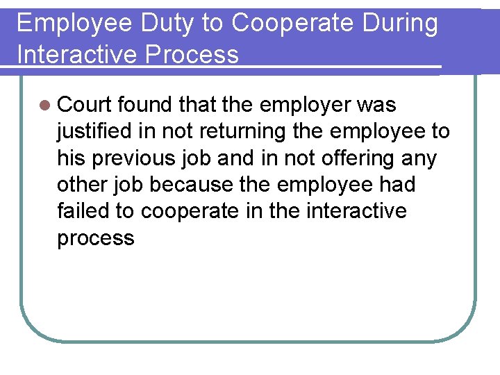 Employee Duty to Cooperate During Interactive Process l Court found that the employer was Employee Duty to Cooperate During Interactive Process l Court found that the employer was