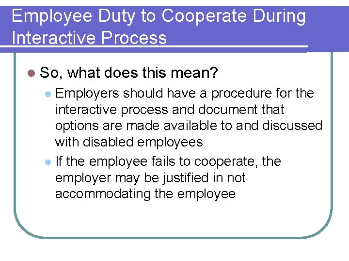 Employee Duty to Cooperate During Interactive Process l So, what does this mean? Employers Employee Duty to Cooperate During Interactive Process l So, what does this mean? Employers