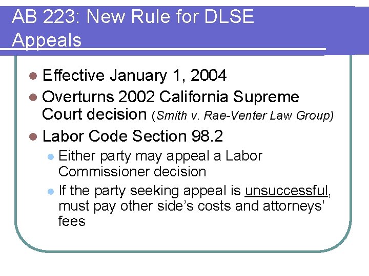 AB 223: New Rule for DLSE Appeals l Effective January 1, 2004 l Overturns AB 223: New Rule for DLSE Appeals l Effective January 1, 2004 l Overturns