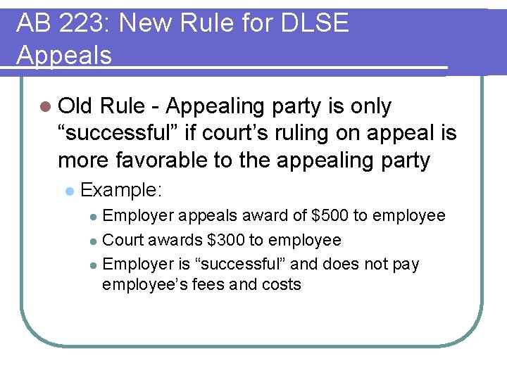 AB 223: New Rule for DLSE Appeals l Old Rule - Appealing party is AB 223: New Rule for DLSE Appeals l Old Rule - Appealing party is